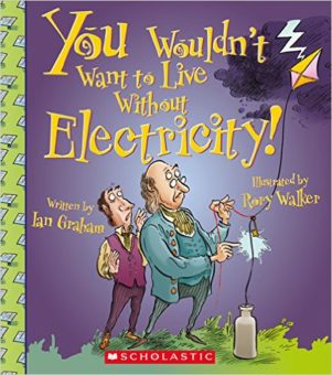 You Wouldn't Want to Live withouth Electricity!
